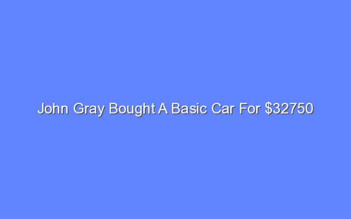 John gray bought a basic car